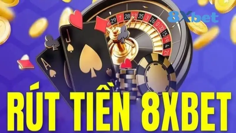 Những điểm nổi bật khi rút tiền 8xbet