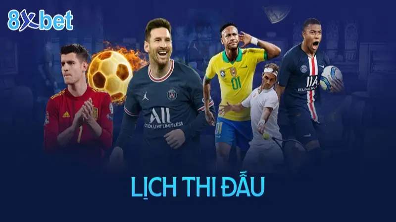 Lịch thi đấu bóng đá 8xbet